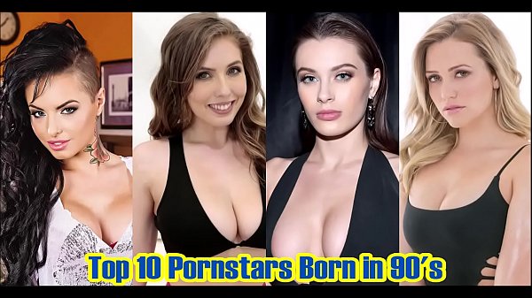 Top10 Pornstars Born in 90’s